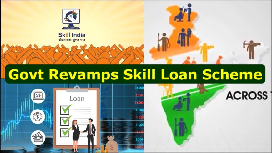 Skill Loan Scheme: Eligibility, Benefits, Loan Amount, Interest Rate & Application Process
