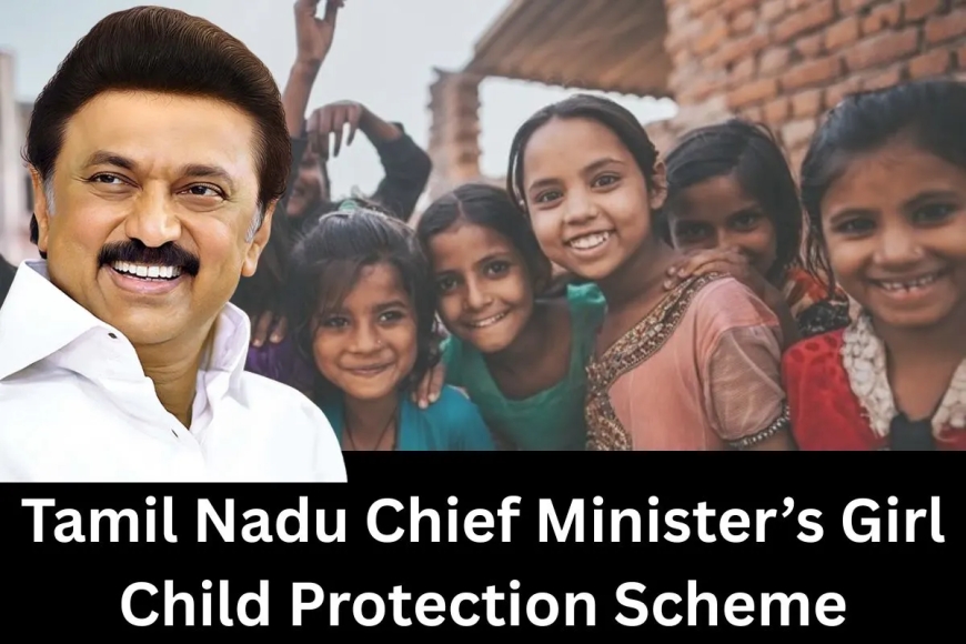 Chief Minister’s Girl Child Protection Scheme-I: Benefits, Eligibility, and Application Process Explained